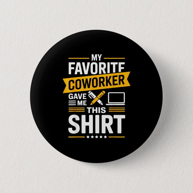 My Favorite Coworker Gave Me This  Button (Vorderseite)