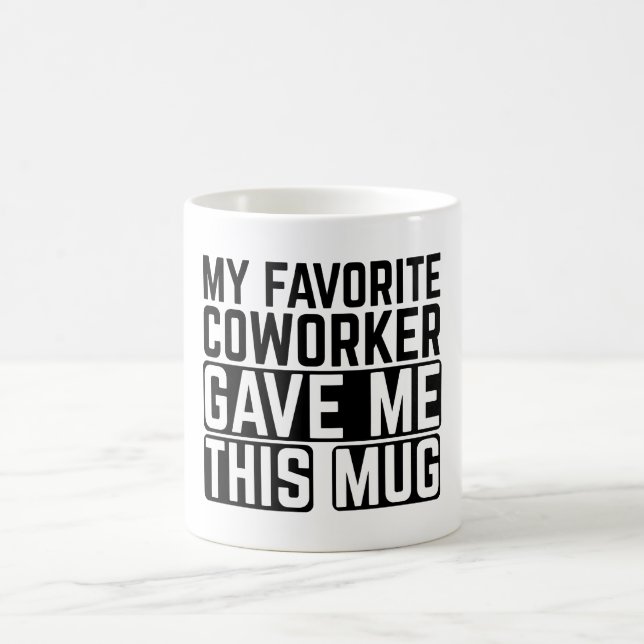 My Favorite Coworker Gave Me This Mug - Gift idea (Centre)