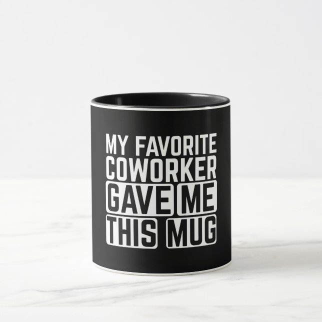 My Favorite Coworker Gave Me This Mug Tasse (Zentrum)