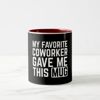 My Favorite Coworker Gave Me This Mug Zweifarbige Tasse