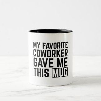 My Favorite Coworker Gave Me This Mug Zweifarbige Tasse