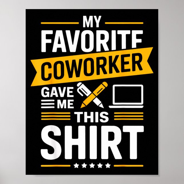 My Favorite Coworker Gave Me This  Poster (Vorne)