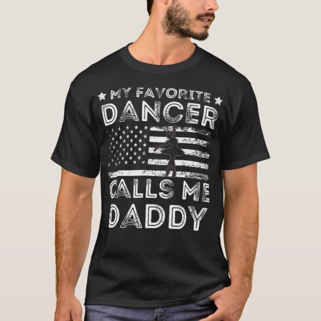 My Favorite Dancer Calls Me Daddy Dance Ballet Fat T-Shirt (Vorderseite)
