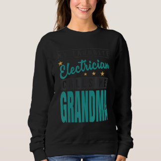 My Favorite Electrician Calls Me Grandma Sweatshirt