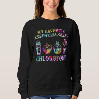 My Favorite Essential Oil Is Chloroform Retro Vint Sweatshirt