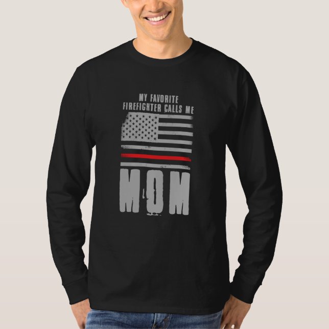 My Favorite Firefighter Calls Me Mom Fireman Desig T-Shirt (Vorderseite)