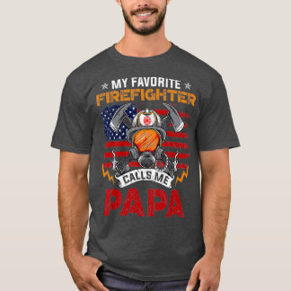 My Favorite Firefighter Calls Me Papa Fathers T-Shirt