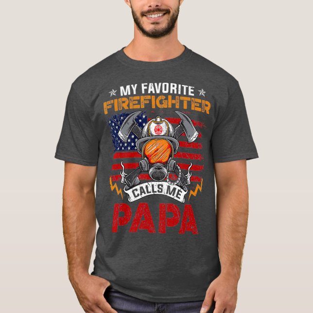 My Favorite Firefighter Calls Me Papa Fathers T-Shirt (Vorderseite)