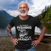 My Favorite Fishing Buddies Call me Grandpa 