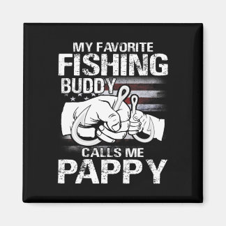 My Favorite Fishing Buddy Calls Me Pappy Magnet
