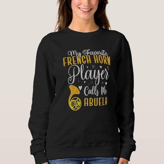 My Favorite French Horn player calls me Abuela Cut Sweatshirt (Vorderseite)