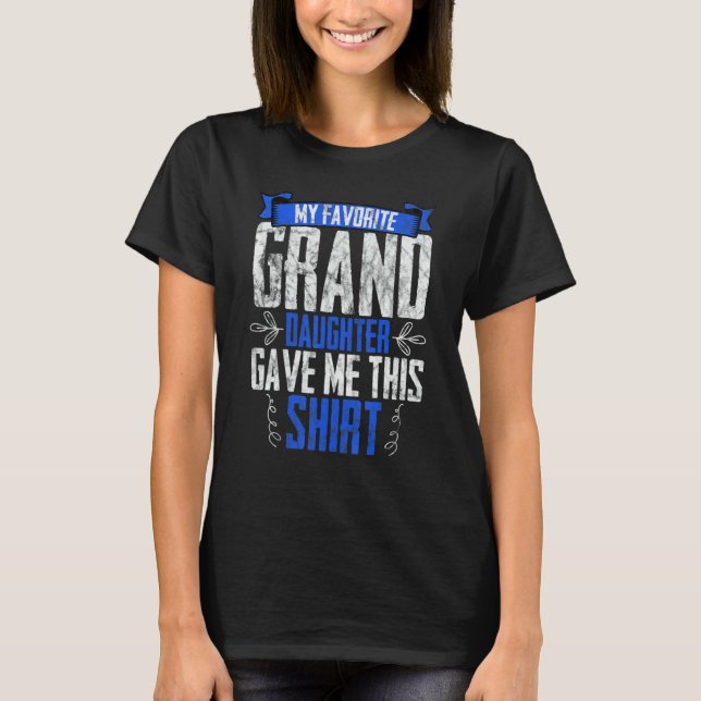 My Favorite Granddaughter Gave Me Grandparent T-Shirt (Vorderseite)