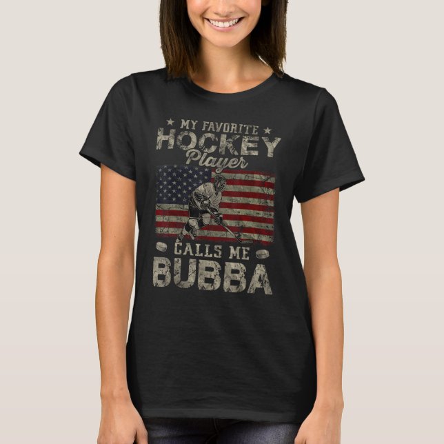 My Favorite Hockey Player Calls Me Bubba Father s  T-Shirt (Vorderseite)