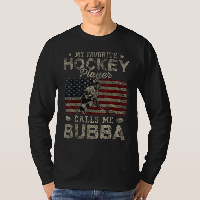 My Favorite Hockey Player Calls Me Bubba Father s  T-Shirt (Vorderseite)