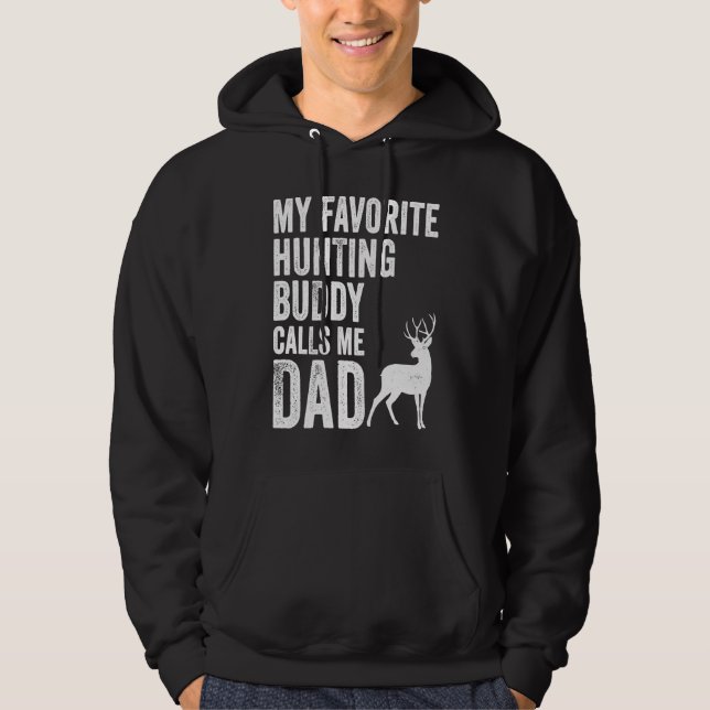 My Favorite Hunting Buddy Calls Me Dad Deer Hunter Hoodie (Vorderseite)