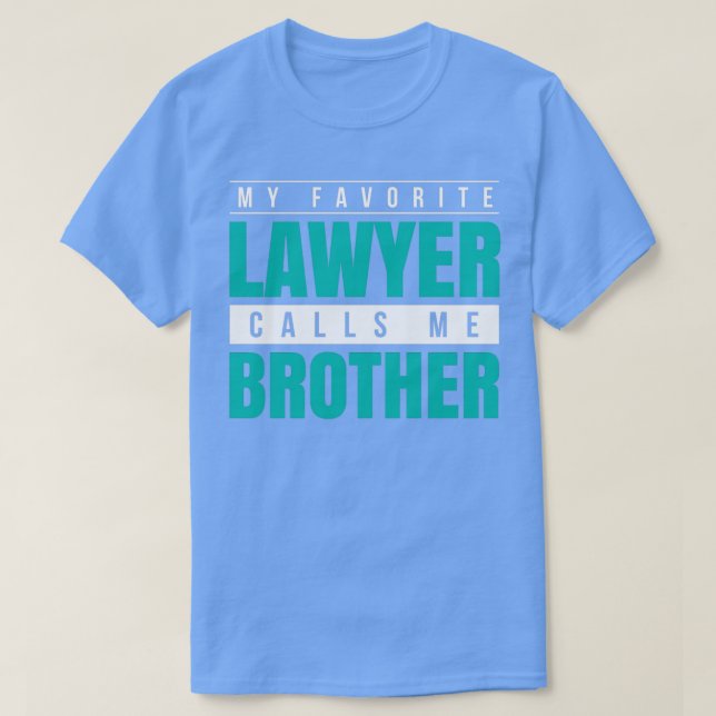 My Favorite Lawyer Calls Me Brother T-Shirt (Design vorne)