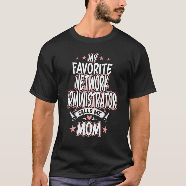 My Favorite Network Administrator Calls Me MOM T-Shirt (Vorderseite)