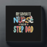 My Favorite Nurse Calls Me Step Dad Fotoplatte<br><div class="desc">My Favorite Nurse Calls Me Step Dad</div>