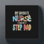 My Favorite Nurse Calls Me Step Dad Fotoplatte<br><div class="desc">My Favorite Nurse Calls Me Step Dad</div>