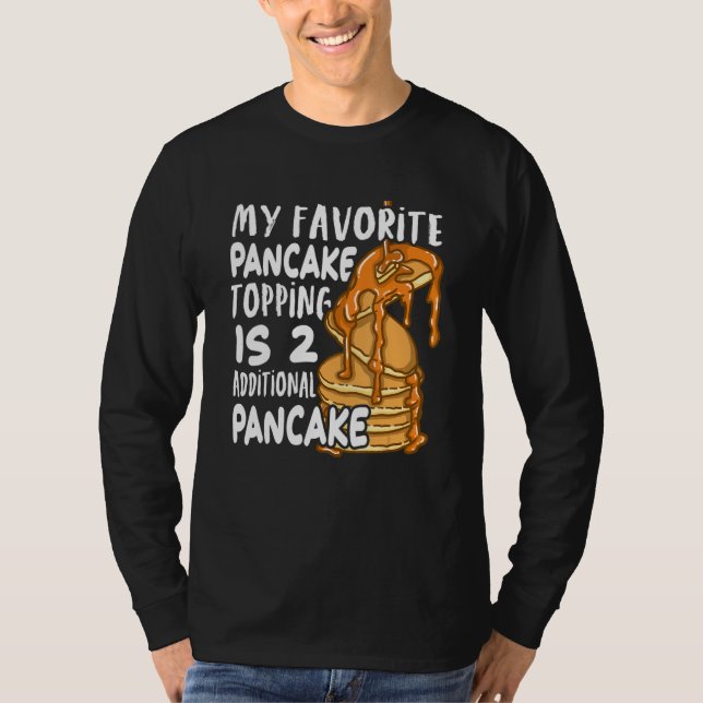 My Favorite Pancake Topping Is Two Additional Panc T-Shirt (Vorderseite)
