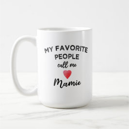 My Favorite People Call Me Mamie French Grandma Kaffeetasse