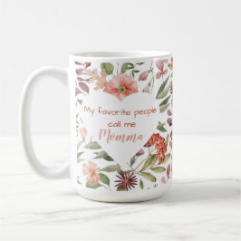 My Favorite People Call Me Momma  Kaffeetasse