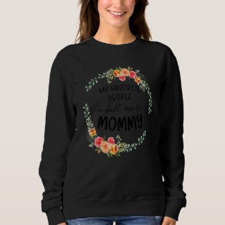 My Favorite People Call Me Mommy Women Floral Mom Sweatshirt