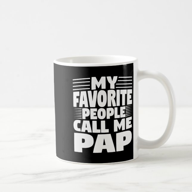 My Favorite People Call Me Pap Funny Gift  Kaffeetasse (Rechts)