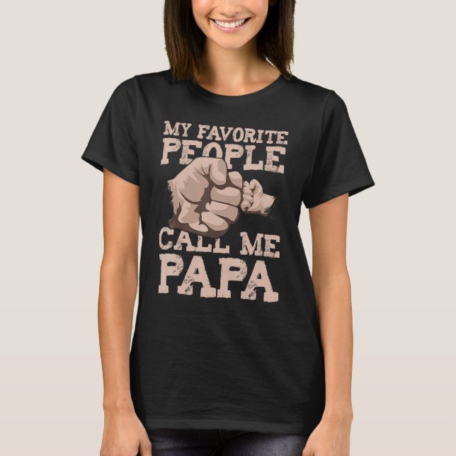 My Favorite People Call Me Papa T-Shirt (Vorderseite)