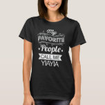 My Favorite People Call Me Yiayia Funny Grandma T-Shirt<br><div class="desc">Get this funny saying outfit for the best grandma ever who loves her liebenswerter Grandkids,  Grandsons,  Granddaughters on mother's day or christmas,  Grandeltern,  Wear this to recognize your sweet grandmother!</div>