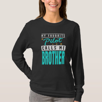 My Favorite Pilot Calls Me Brother Pilot Brother T-Shirt