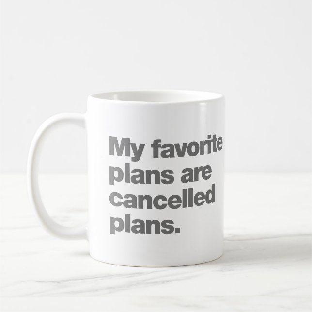 My favorite plans are cancelled plans kaffeetasse (Links)