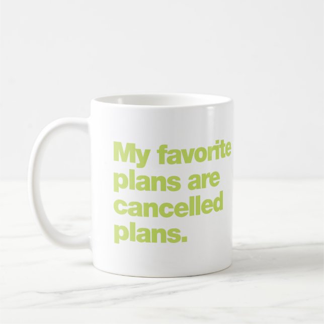 My favorite plans are cancelled plans kaffeetasse (Links)