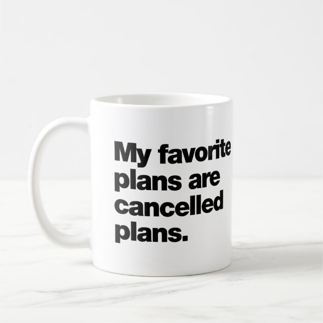 My favorite plans are cancelled plans kaffeetasse (Links)