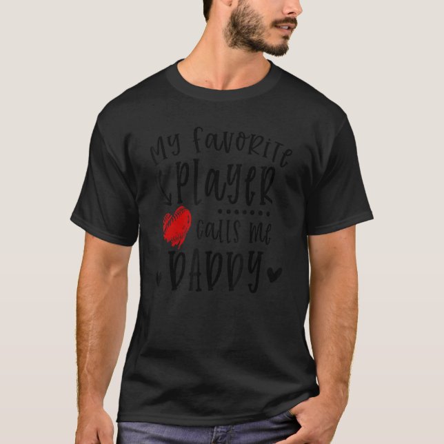 My Favorite Player Calls Me Daddy Funny Baseball P T-Shirt (Vorderseite)