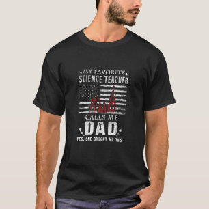 My Favorite Science Teacher Calls Me Dad She Bough T-Shirt