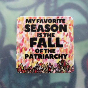 My Favorite Season is the fall of the Patriarchy Quadratischer Aufkleber
