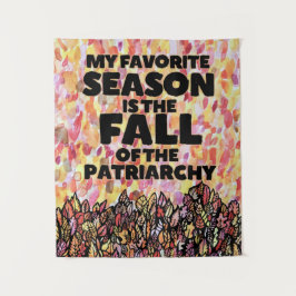 My Favorite Season is the fall of the Patriarchy Wandteppich
