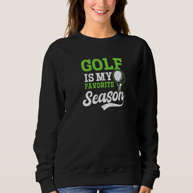 My Favorite Season Ugly Golf   Sweatshirt (Vorderseite)