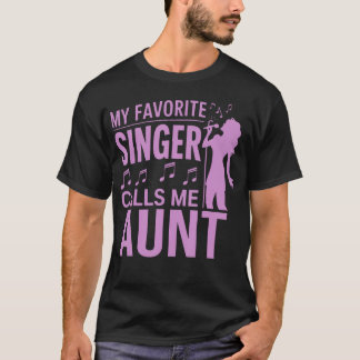 My Favorite Singer Calls Me Aunt Of Singer Vocalis T-Shirt