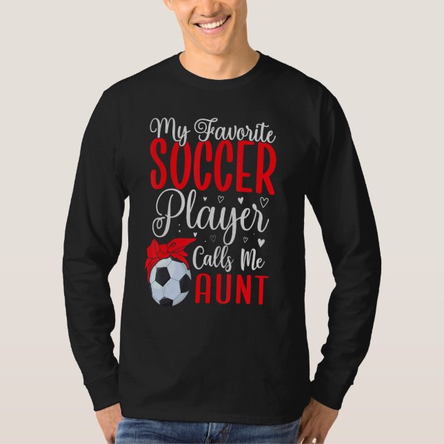 My Favorite Soccer player calls me Aunt Cute 1 T-Shirt (Vorderseite)