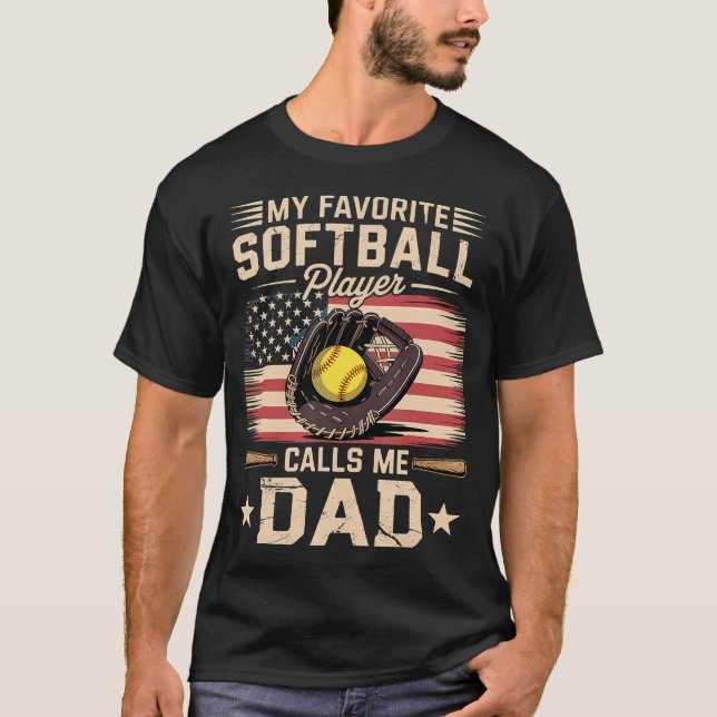My Favorite Softball Player Calls Me Dad Flag Fath T-Shirt (Vorderseite)