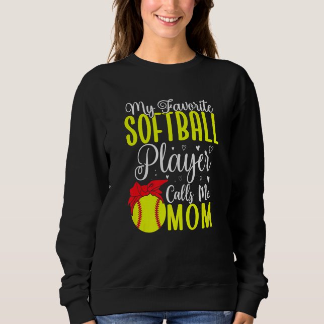 My Favorite Softball player calls me Mom Cute  2 Sweatshirt (Vorderseite)