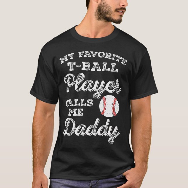 My Favorite T-Ball Player Calls Me Daddy Tee Ball  (Vorderseite)