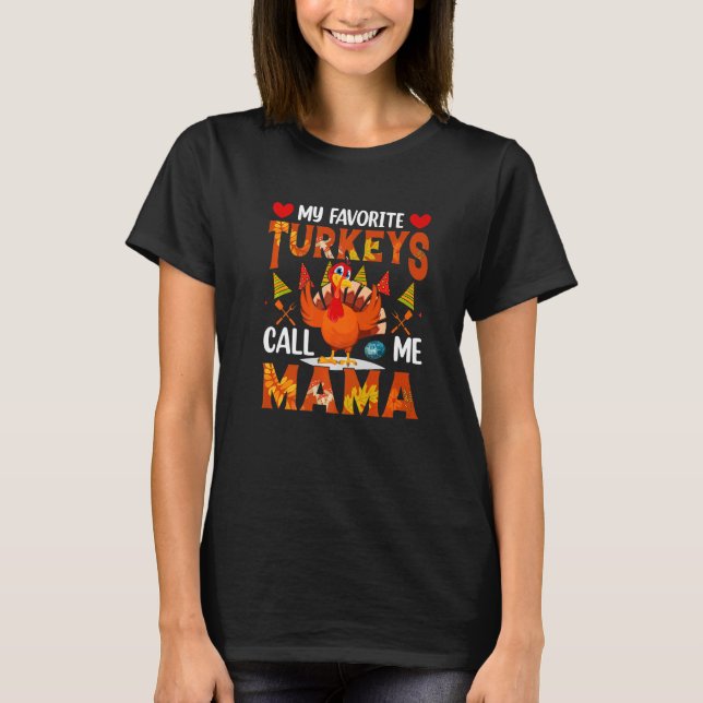 My Favorite Turkeys Call Me Mama  Thanksgiving Day T-Shirt (Vorderseite)