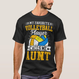My Favorite Volleyball Player Calls Me Aunt Mother T-Shirt
