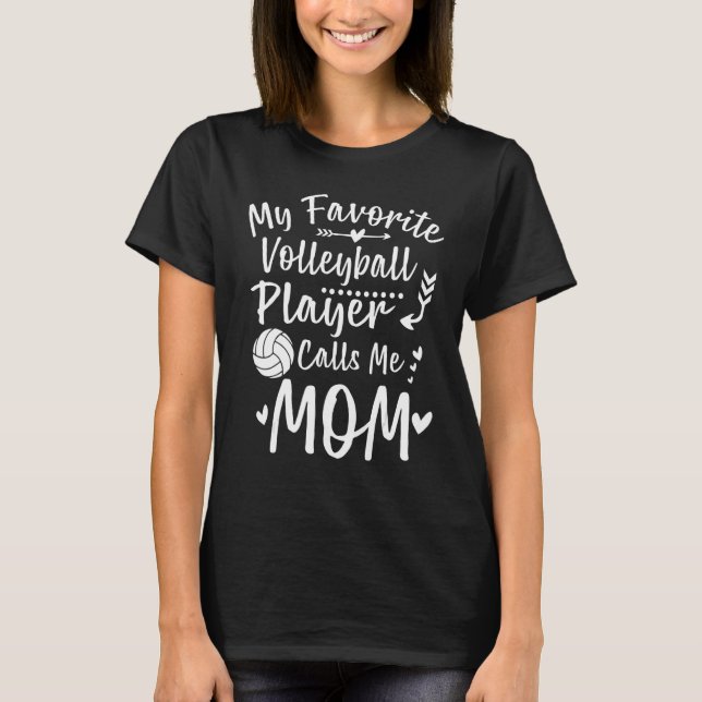 My Favorite Volleyball Player Calls Me Mom T-Shirt (Vorderseite)