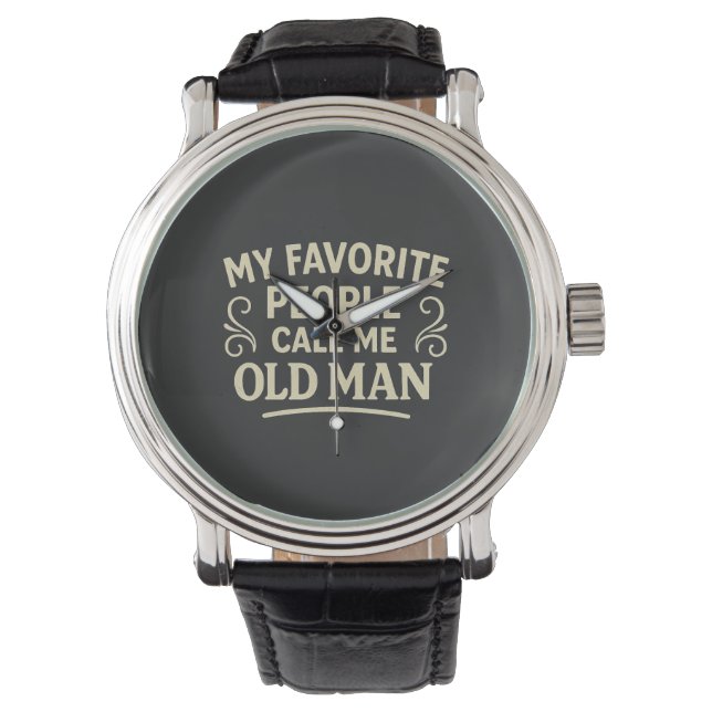 My Favourite People call Me Old Man Grandpa Armbanduhr (Vorderseite)