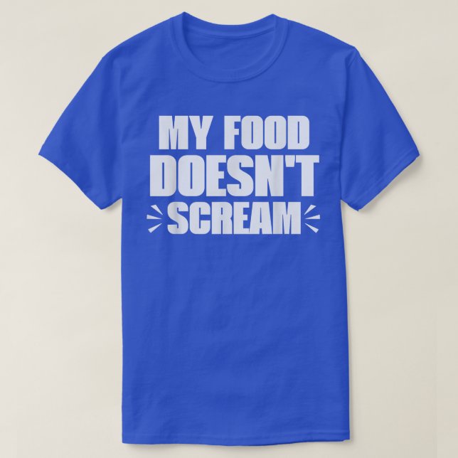 My Food Doesn't Scream Funny Sarcastic Vegetarian  T-Shirt (Design vorne)