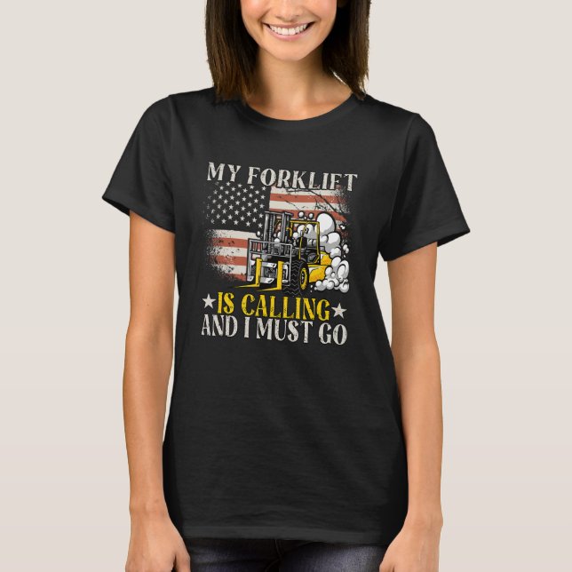 My Forklift Is Calling Operator Forklift Driver T-Shirt (Vorderseite)